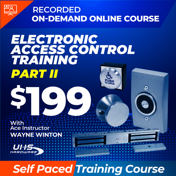 Recorded On-Demand Training - Electronic Access Control Training Part II with ACE Instructor Wayne Winton